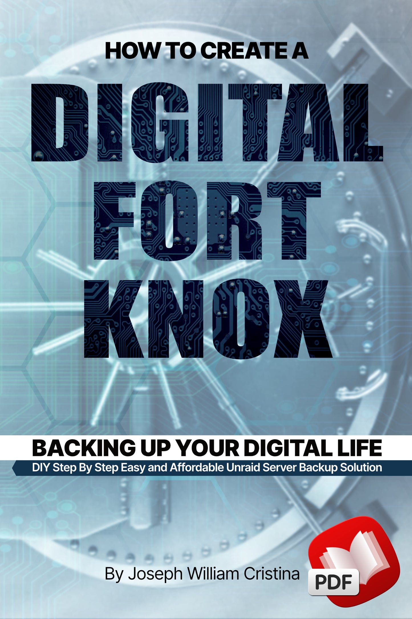 How To Create A Digital Fort Knox: Backing Up Your Digital Life (Digital)